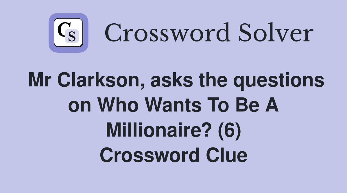 Mr Clarkson, asks the questions on Who Wants To Be A Millionaire? (6